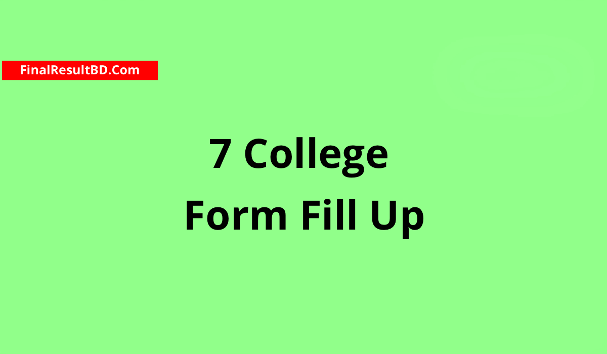 7 College Form Fill Up 2024 [Online Apply, Date, Notice, Fee]